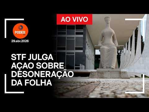 Ao vivo: STF julga ação sobre desoneração da folha