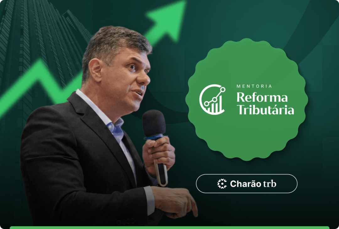 Mentoria da Charão ajuda empresas a proteger o lucro na Reforma Tributária