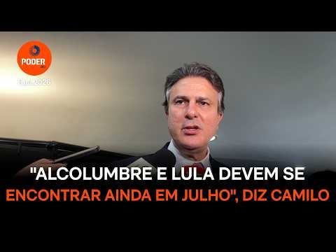 Camilo diz que Alcolumbre e Lula devem se encontrar ainda em julho