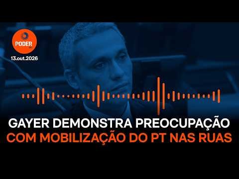 Em áudio, Gayer demonstra preocupação com mobilização do PT nas ruas