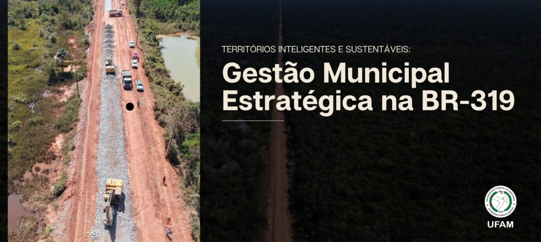 Projeto de diagnóstico participativo para gestão estratégica na BR-319 é desenvolvido pela Ufam