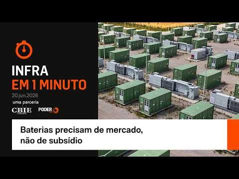 Infra em 1 Minuto: baterias precisam de mercado, não de subsídio