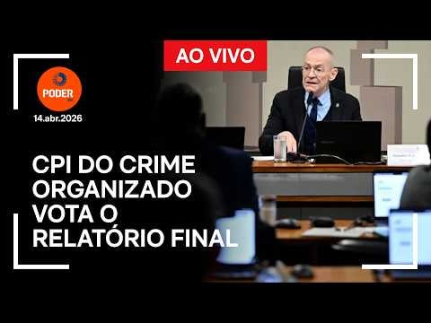 Ao vivo: CPI do Crime Organizado vota o relatório final