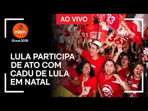 Ao vivo: Lula participa de ato com Cadu de Lula em Natal