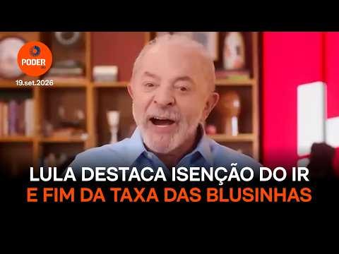 Propaganda de Lula destaca isenção do IR e fim da taxa das blusinhas