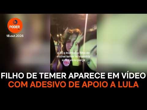 Filho de Temer aparece em vídeo com adesivo de apoio a Lula