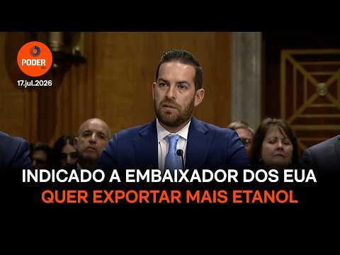 Indicado à embaixada dos EUA no Brasil quer exportar mais etanol