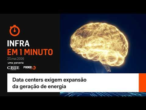 Infra em 1 Minuto: data centers exigem expansão da geração de energia