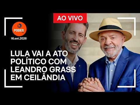 Ao vivo: Lula vai a ato político com Leandro Grass em Ceilândia