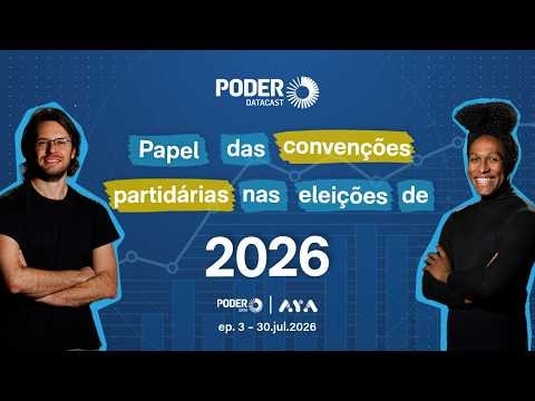 PoderDataCast: convenções de PT e Missão devem ser maiores que a do PL