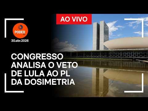 Ao vivo: Congresso analisa o veto de Lula ao PL da Dosimetria